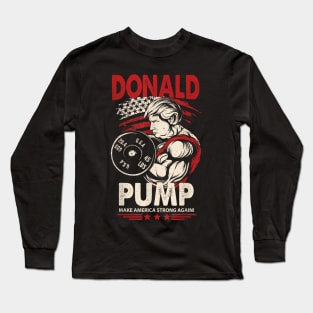 Donald Pump Make America Strong Again Long Sleeve T-Shirt